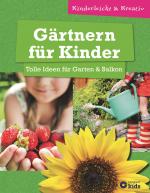 Cover-Bild Gärtnern für Kinder - Tolle Ideen für Garten & Balkon
