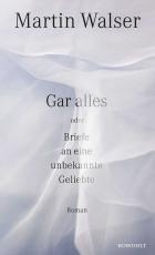 Cover-Bild Gar alles oder Briefe an eine unbekannte Geliebte