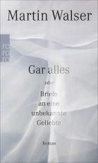 Cover-Bild Gar alles oder Briefe an eine unbekannte Geliebte