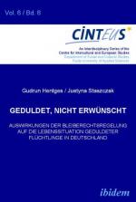 Cover-Bild Geduldet, nicht erwünscht. Auswirkungen der Bleiberechtsregelung auf die Lebenssituation geduldeter Flüchtlinge in Deutschland