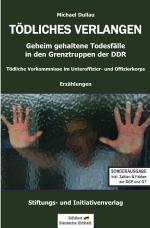 Cover-Bild Geheim gehaltene Todesfälle in den Grenztruppen der DDR / TÖDLICHES VERLANGEN (Sonderausgabe)