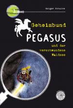 Cover-Bild Geheimbund Pegasus und der verschwundene Waldsee