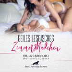 Cover-Bild Geiles lesbisches ZimmerMädchen | Erotik Audio Story | Erotisches Hörbuch Audio CD