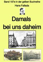 Cover-Bild gelbe Buchreihe / Damals bei uns daheim – Band 187e in der gelben Buchreihe – Farbe – bei Jürgen Ruszkowski