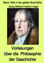 Cover-Bild gelbe Buchreihe / Vorlesungen über die Philosophie der Geschichte – Band 156e in der gelben Buchreihe bei Jürgen Ruszkowski