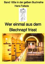 Cover-Bild gelbe Buchreihe / Wer einmal aus dem Blechnapf frisst – Band 185e in der gelben Buchreihe – Farbe – bei Jürgen Ruszkowski