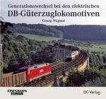 Cover-Bild Generationswechsel bei den elektrischen DB-Güterzuglokomotiven