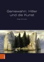 Cover-Bild Geniewahn: Hitler und die Kunst