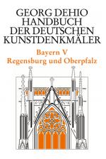 Cover-Bild Georg Dehio: Dehio - Handbuch der deutschen Kunstdenkmäler / Dehio - Handbuch der deutschen Kunstdenkmäler / Bayern Bd. 5