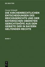 Cover-Bild Georg Schmidt: Die kirchenrechtlichen Entscheidungen des Reichsgerichts... / Georg Schmidt: Die kirchenrechtlichen Entscheidungen des Reichsgerichts.... Band 3