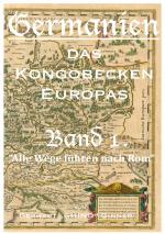 Cover-Bild Germanien, das Kongobecken Europas / GERMANIEN das Kongobecken Europas Band 1.