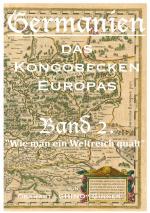 Cover-Bild Germanien, das Kongobecken Europas / GERMANIEN das Kongobecken Europas Band 2.