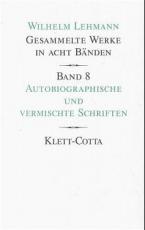 Cover-Bild Gesammelte Werke in acht Bänden / Autobiographische und vermischte Schriften (Gesammelte Werke in acht Bänden, Bd. 8)