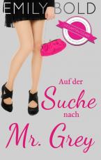 Cover-Bild Gesamtausgabe: Auf der Suche nach Mr. Grey (Band 1-3)