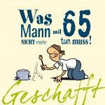 Cover-Bild Geschafft: Was Mann mit 65 nicht mehr tun muss!