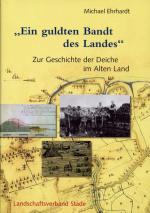 Cover-Bild Geschichte der Deiche an Elbe und Weser / Ein guldten Bandt des Landes