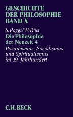 Cover-Bild Geschichte der Philosophie Bd. 10: Die Philosophie der Neuzeit 4: Positivismus, Sozialismus und Spiritualismus im 19. Jahrhundert