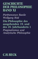 Cover-Bild Geschichte der Philosophie Bd. 11: Die Philosophie des ausgehenden 19. und des 20. Jahrhunderts 1: Pragmatismus und analytische Philosophie