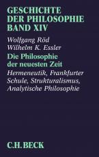 Cover-Bild Geschichte der Philosophie Bd. 14: Die Philosophie der neuesten Zeit: Hermeneutik, Frankfurter Schule, Strukturalismus, Analytische Philosophie