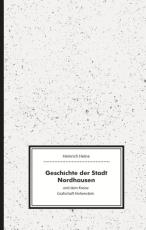 Cover-Bild Geschichte der Stadt Nordhausen und dem Kreise Grafschaft Hohenstein