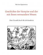 Cover-Bild Geschichte der Vampire und der mit ihnen verwandten Wesen