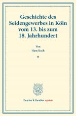 Cover-Bild Geschichte des Seidengewerbes in Köln vom 13. bis zum 18. Jahrhundert.