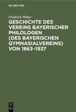 Cover-Bild Geschichte des Vereins bayerischer Philologen (des Bayerischen Gymnasialvereins) von 1863–1937