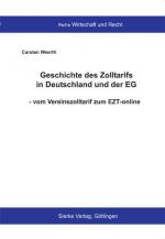 Cover-Bild Geschichte des Zolltarifs in Deutschland und der EG - vom Vereinszolltarif zum EZT-online