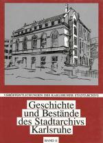 Cover-Bild Geschichte und Bestände des Stadtarchivs Karlsruhe