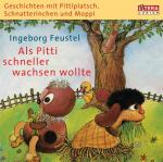 Cover-Bild Geschichten mit Pittiplatsch, Schnatterinchen und Moppi - "Als Pitti schneller wachsen wollte"