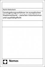 Cover-Bild Gesetzgebungsverfahren im europäischen Staatenverbund - zwischen Voluntarismus und Loyalitätspflicht