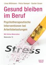 Cover-Bild Gesund bleiben im Beruf: Psychotherapeutische Interventionen bei Arbeitsbelastungen