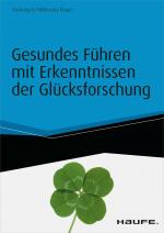 Cover-Bild Gesundes Führen mit Erkenntnissen der Glücksforschung - inkl. Arbeitshilfen online