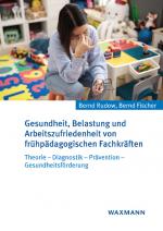 Cover-Bild Gesundheit, Belastung und Arbeitszufriedenheit von frühpädagogischen Fachkräften