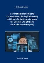 Cover-Bild Gesundheitsökonomische Konsequenzen der Digitalisierung bei Gesundheitsdienstleistungen für Qualität und Effizienz der Patientenversorgung