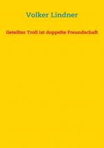 Cover-Bild Geteilter Troll ist doppelte Freundschaft