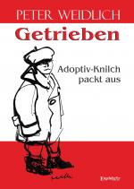 Cover-Bild Getrieben - Adoptiv-Knilch packt aus