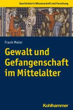 Cover-Bild Gewalt und Gefangenschaft im Mittelalter