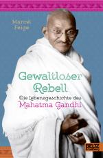 Cover-Bild Gewaltloser Rebell. Die Lebensgeschichte des Mahatma Gandhi