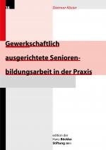 Cover-Bild Gewerkschaftlich ausgerichtete Seniorenbildungsarbeit in der Praxis