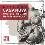 Cover-Bild Giacomo Casanova und die Medizin im 18. Jahrhundert