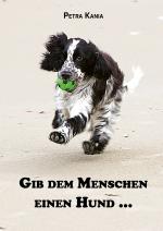 Cover-Bild Gib dem Menschen einen Hund ...