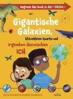 Cover-Bild Gigantische Galaxien, klitzekleine Quarks und irgendwo dazwischen ich