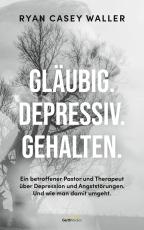 Cover-Bild Gläubig. Depressiv. Gehalten.