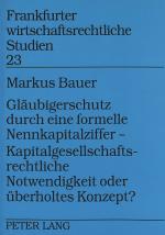 Cover-Bild Gläubigerschutz durch eine formelle Nennkapitalziffer - - Kapitalgesellschaftsrechtliche Notwendigkeit oder überholtes Konzept?