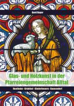 Cover-Bild Glas- und Holzkunst in der Pfarreiengemeinschaft Alftal