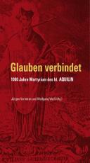 Cover-Bild Glauben verbindet - 1000 Jahre Martyrium des hl. Aquilin