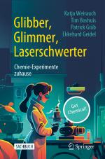 Cover-Bild Glibber, Glimmer, Laserschwerter: Chemie-Experimente zuhause