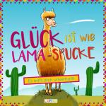 Cover-Bild Glück ist wie Lama-Spucke: Süße Bilder und lustige Texte zum coolsten Tier aller Zeiten