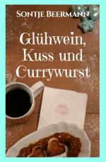 Cover-Bild Glühwein, Kuss und Currywurst